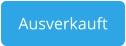 Ausverkauft