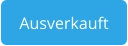 Ausverkauft