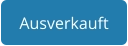 Ausverkauft