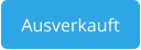 Ausverkauft