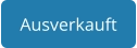 Ausverkauft