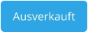 Ausverkauft