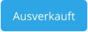 Ausverkauft