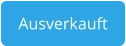 Ausverkauft