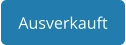 Ausverkauft