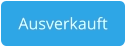 Ausverkauft