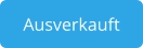 Ausverkauft