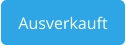 Ausverkauft