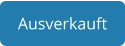 Ausverkauft